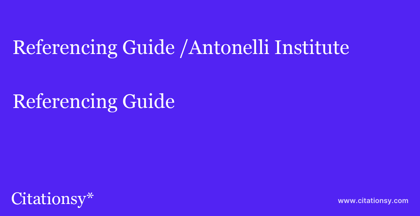 Referencing Guide: /Antonelli Institute
